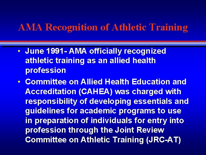 AMA Recognition of Athletic Training • June 1991 - AMA officially recognized athletic training