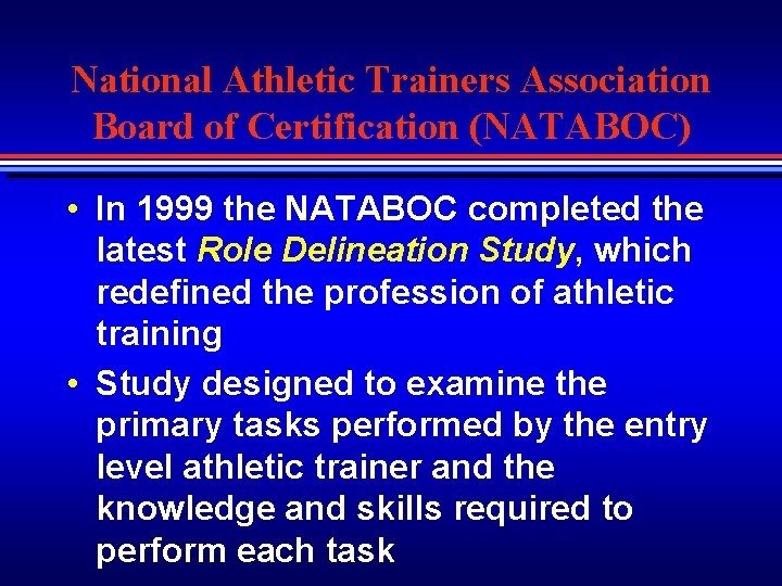 National Athletic Trainers Association Board of Certification (NATABOC) • In 1999 the NATABOC completed