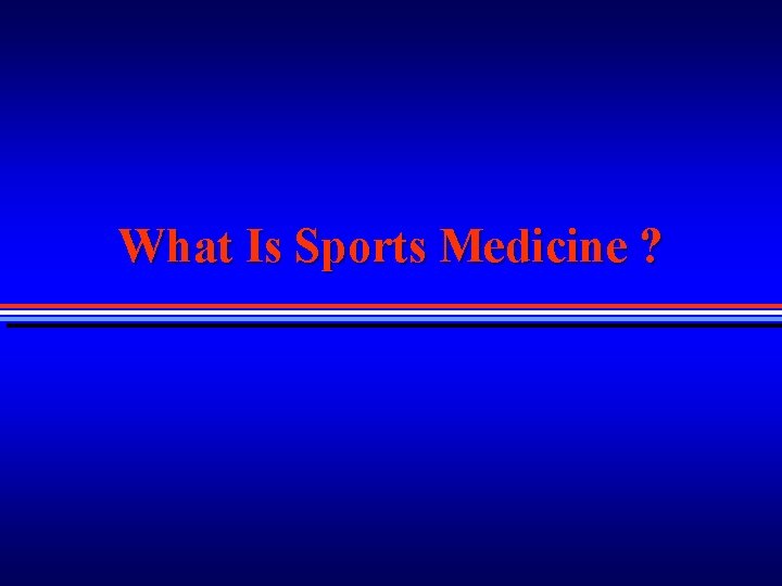 What Is Sports Medicine ? 