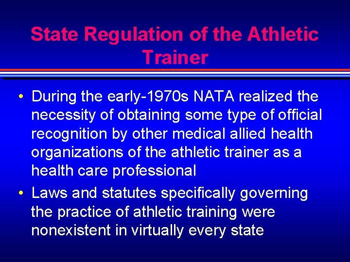 State Regulation of the Athletic Trainer • During the early-1970 s NATA realized the