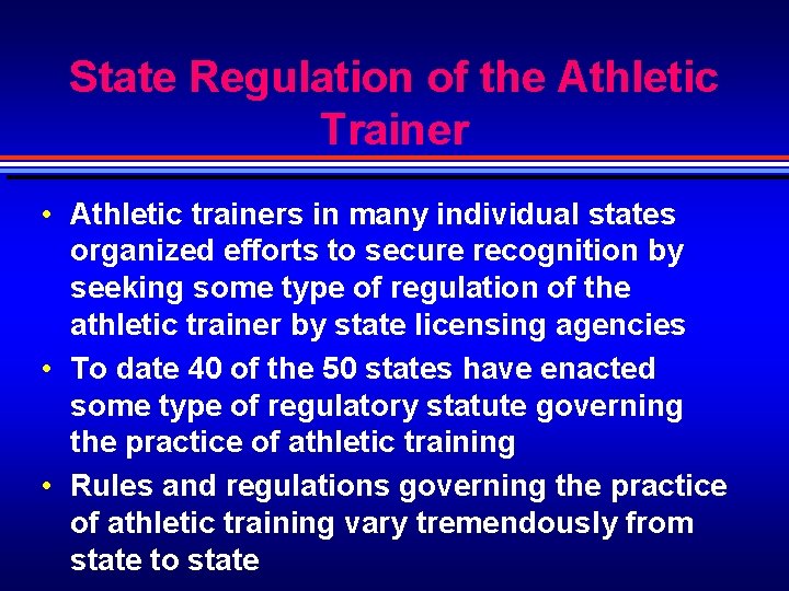 State Regulation of the Athletic Trainer • Athletic trainers in many individual states organized