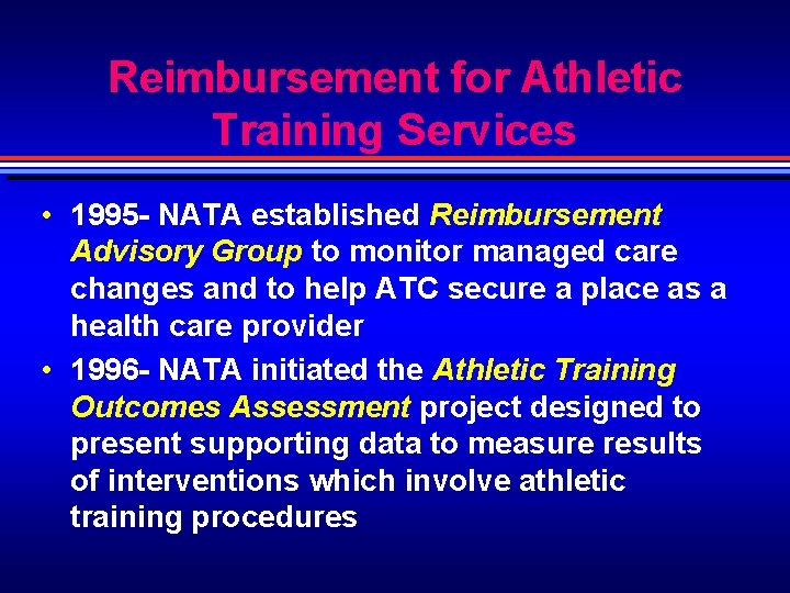 Reimbursement for Athletic Training Services • 1995 - NATA established Reimbursement Advisory Group to