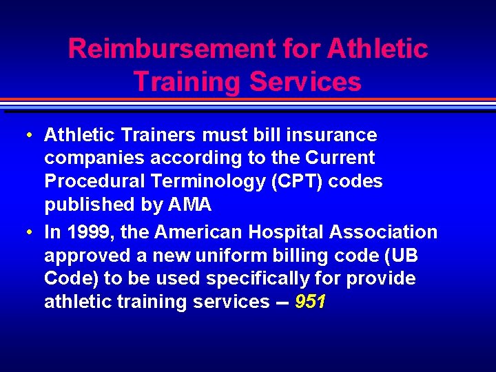 Reimbursement for Athletic Training Services • Athletic Trainers must bill insurance companies according to