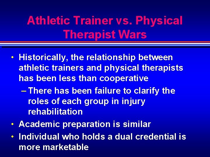 Athletic Trainer vs. Physical Therapist Wars • Historically, the relationship between athletic trainers and