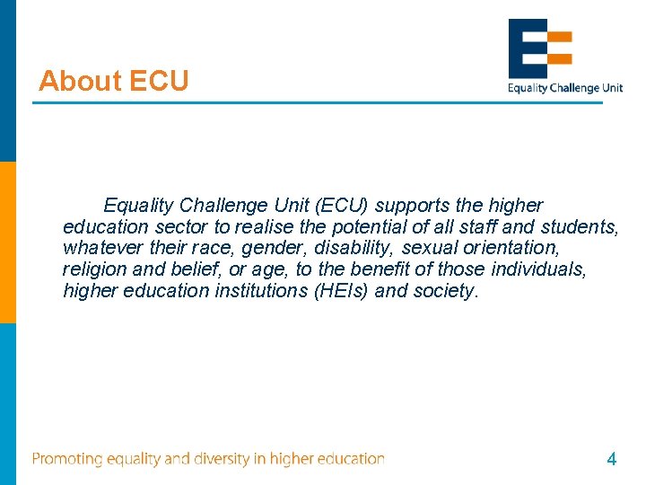 About ECU Equality Challenge Unit (ECU) supports the higher education sector to realise the About ECU Equality Challenge Unit (ECU) supports the higher education sector to realise the
