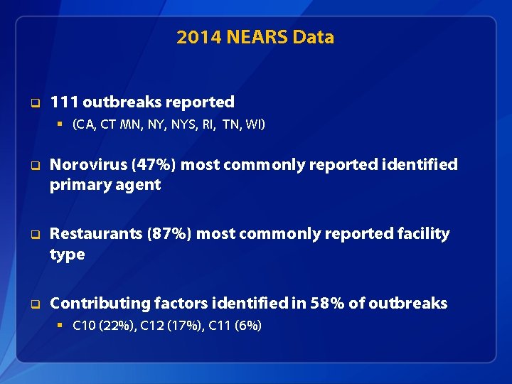 2014 NEARS Data q 111 outbreaks reported § (CA, CT MN, NYS, RI, TN,