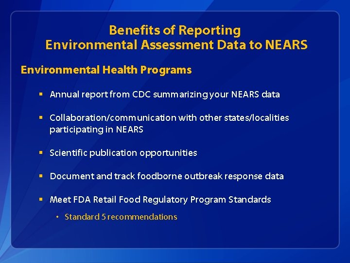 Benefits of Reporting Environmental Assessment Data to NEARS Environmental Health Programs § Annual report