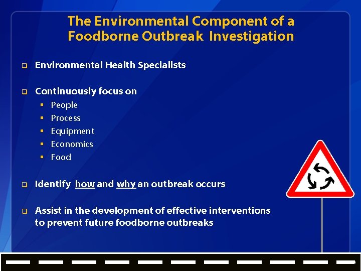 The Environmental Component of a Foodborne Outbreak Investigation q Environmental Health Specialists q Continuously