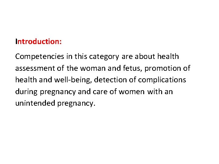 Introduction: Competencies in this category are about health assessment of the woman and fetus,