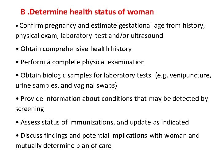 B. Determine health status of woman • Confirm pregnancy and estimate gestational age from