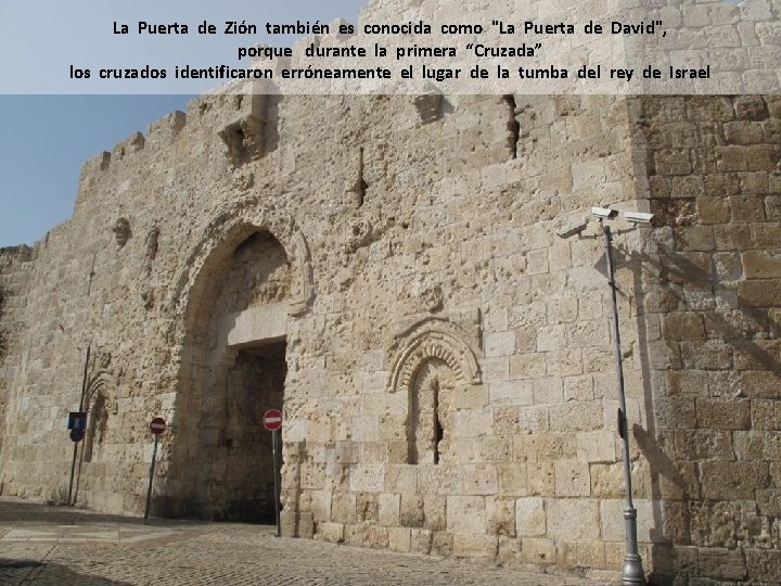 La Puerta de Zión también es conocida como "La Puerta de David", porque durante