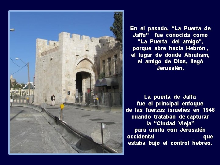 En el pasado, “La Puerta de Jaffa” fue conocida como "La Puerta del amigo",