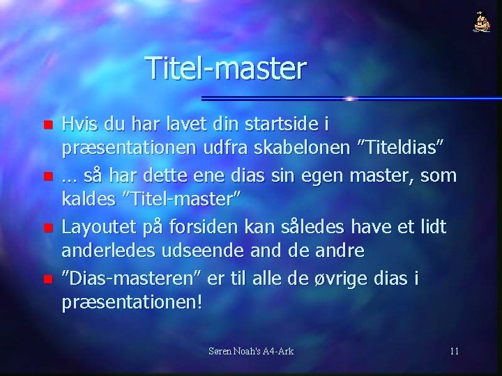 Titel-master n n Hvis du har lavet din startside i præsentationen udfra skabelonen ”Titeldias”