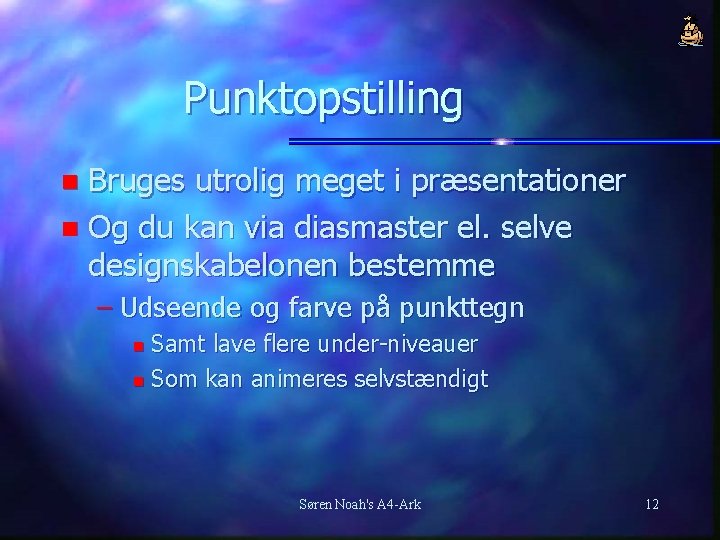 Punktopstilling Bruges utrolig meget i præsentationer n Og du kan via diasmaster el. selve