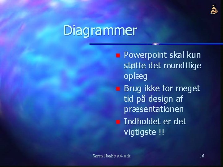 Diagrammer n n n Powerpoint skal kun støtte det mundtlige oplæg Brug ikke for
