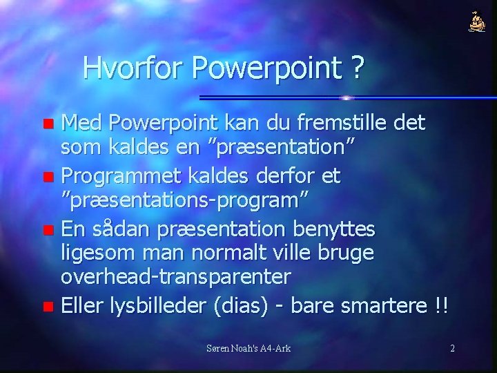 Hvorfor Powerpoint ? Med Powerpoint kan du fremstille det som kaldes en ”præsentation” n
