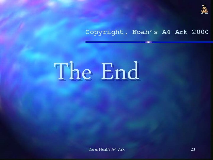 Copyright, Noah’s A 4 -Ark 2000 The End Søren Noah's A 4 -Ark 23