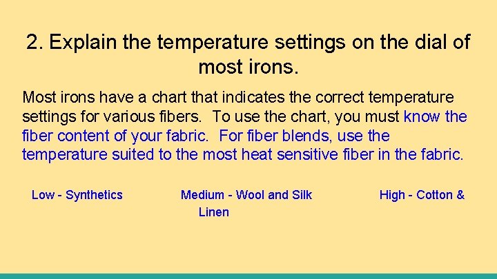 2. Explain the temperature settings on the dial of most irons. Most irons have