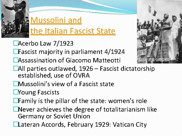 Mussolini and the Italian Fascist State �Acerbo Law 7/1923 �Fascist majority in parliament 4/1924