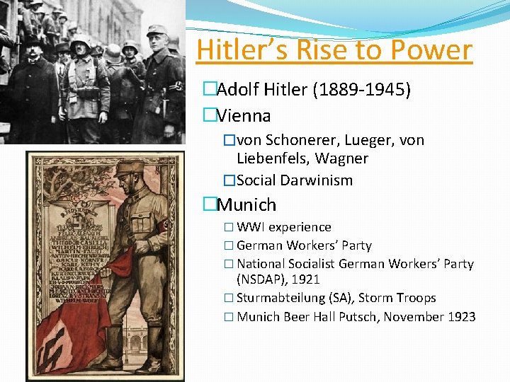 Hitler’s Rise to Power �Adolf Hitler (1889 -1945) �Vienna �von Schonerer, Lueger, von Liebenfels,