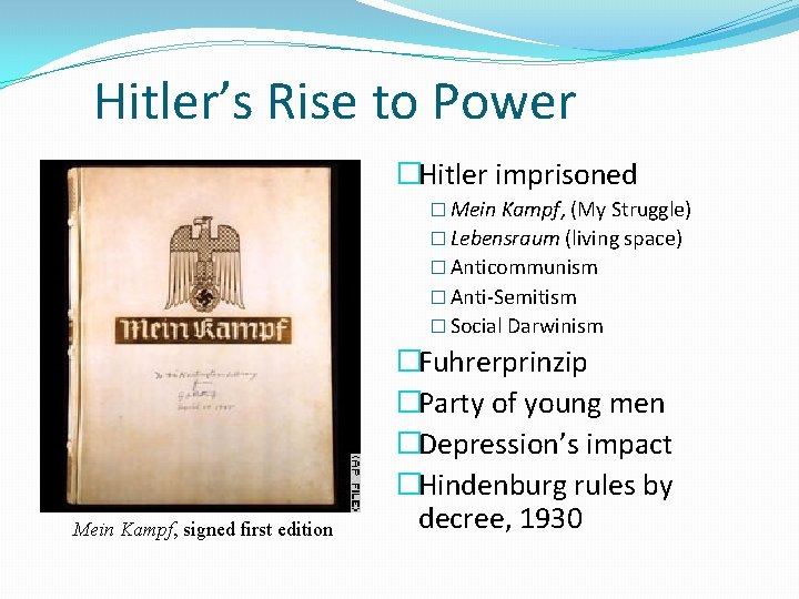 Hitler’s Rise to Power �Hitler imprisoned � Mein Kampf, (My Struggle) � Lebensraum (living