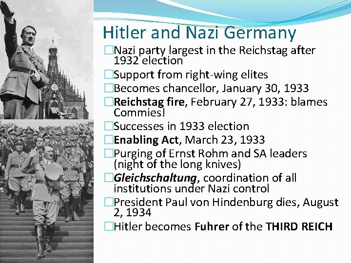 Hitler and Nazi Germany �Nazi party largest in the Reichstag after 1932 election �Support