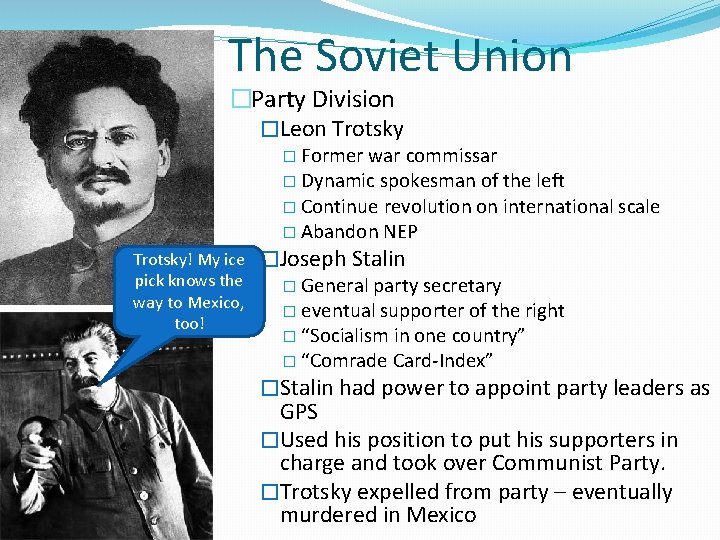 The Soviet Union �Party Division �Leon Trotsky � Former war commissar � Dynamic spokesman