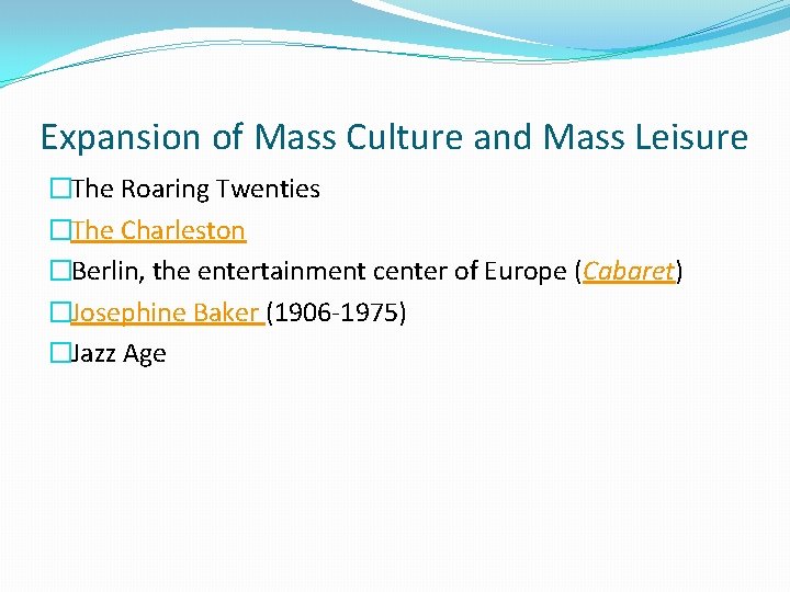 Expansion of Mass Culture and Mass Leisure �The Roaring Twenties �The Charleston �Berlin, the