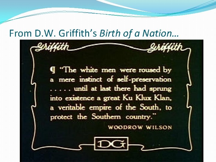 From D. W. Griffith’s Birth of a Nation… 