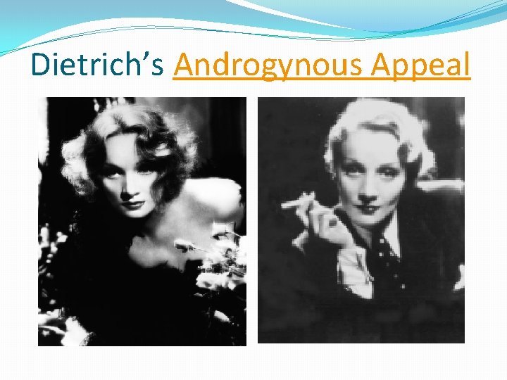 Dietrich’s Androgynous Appeal 