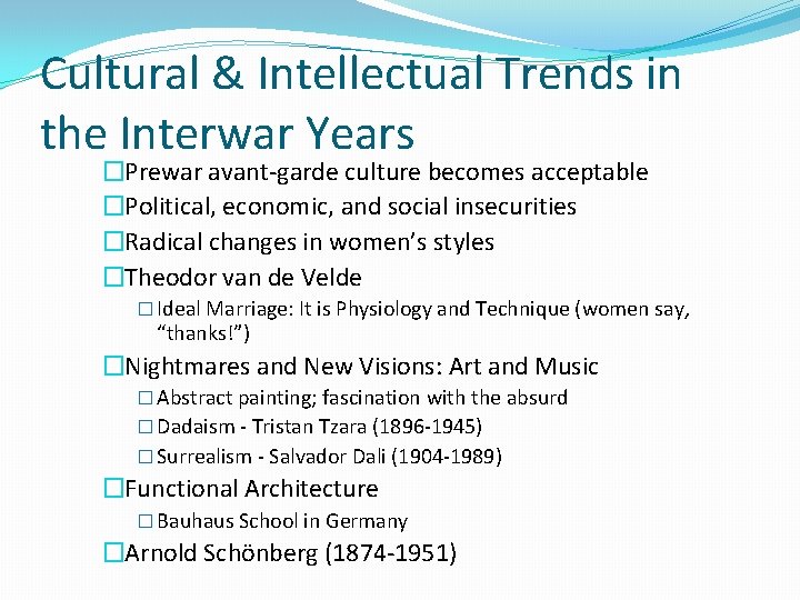 Cultural & Intellectual Trends in the Interwar Years �Prewar avant-garde culture becomes acceptable �Political,