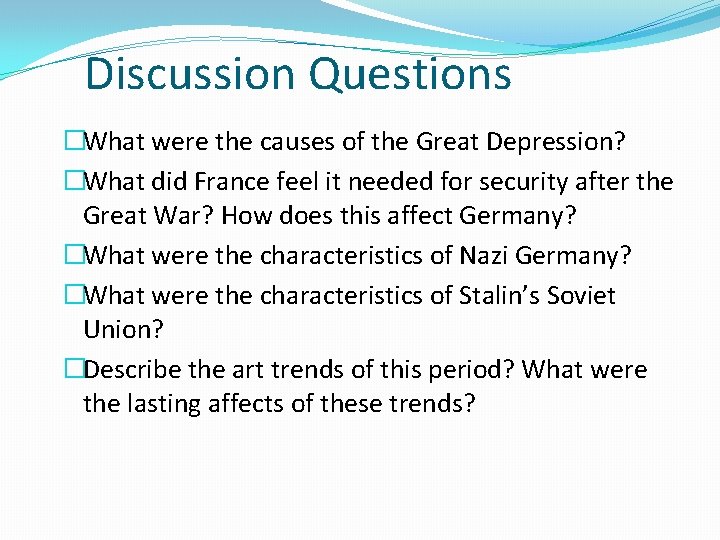 Discussion Questions �What were the causes of the Great Depression? �What did France feel
