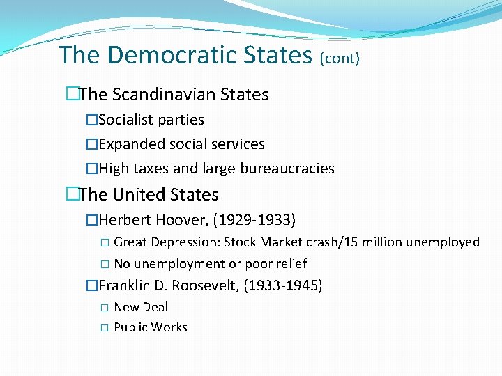 The Democratic States (cont) �The Scandinavian States �Socialist parties �Expanded social services �High taxes