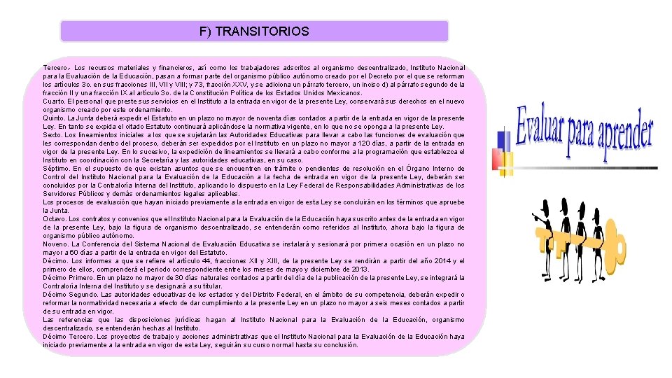 F) TRANSITORIOS Tercero. - Los recursos materiales y financieros, así como los trabajadores adscritos