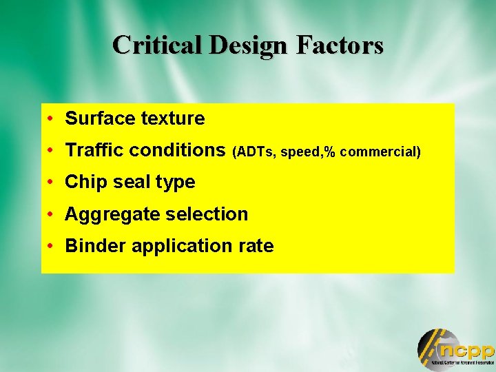 Critical Design Factors • Surface texture • Traffic conditions (ADTs, speed, % commercial) •