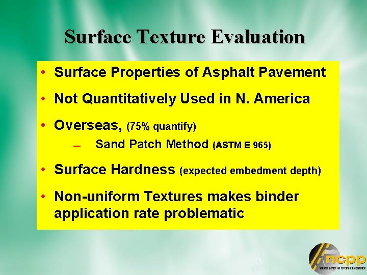 Surface Texture Evaluation • Surface Properties of Asphalt Pavement • Not Quantitatively Used in