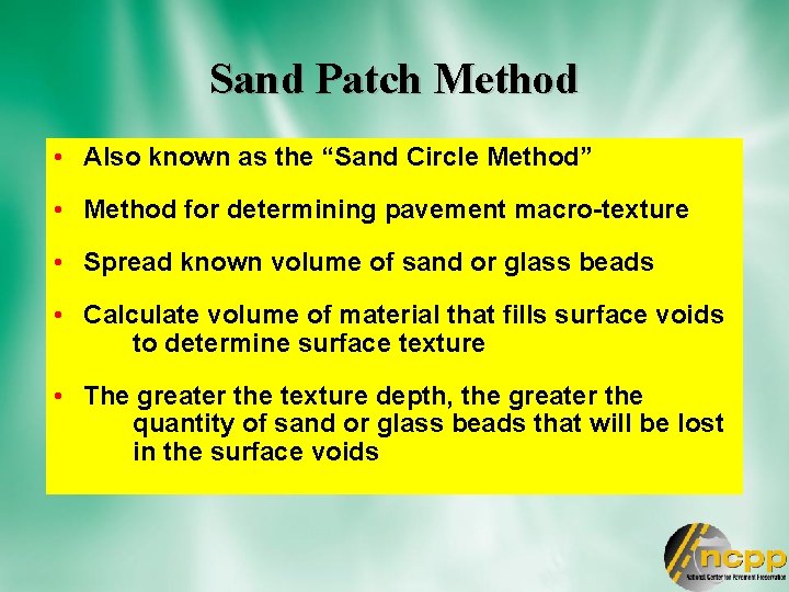 Sand Patch Method • Also known as the “Sand Circle Method” • Method for
