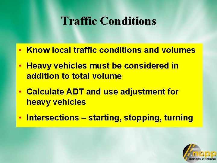 Traffic Conditions • Know local traffic conditions and volumes • Heavy vehicles must be