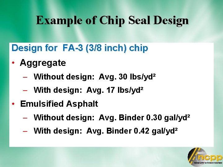 Example of Chip Seal Design for FA-3 (3/8 inch) chip • Aggregate – Without