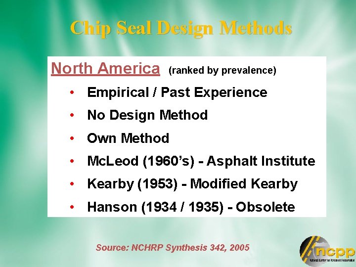 Chip Seal Design Methods North America (ranked by prevalence) • Empirical / Past Experience