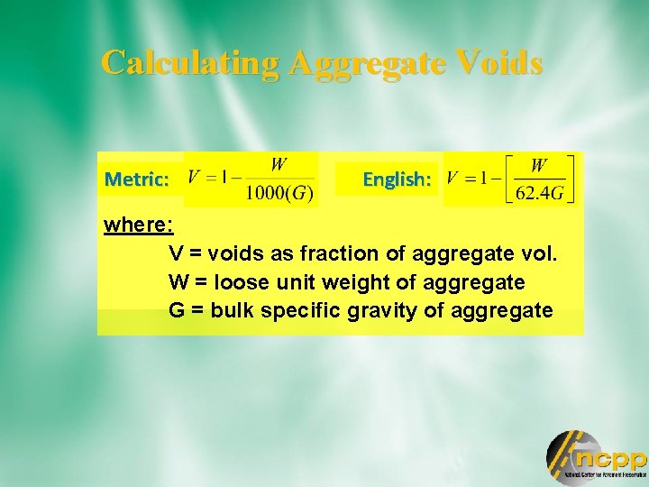 Calculating Aggregate Voids Metric: English: where: V = voids as fraction of aggregate vol.