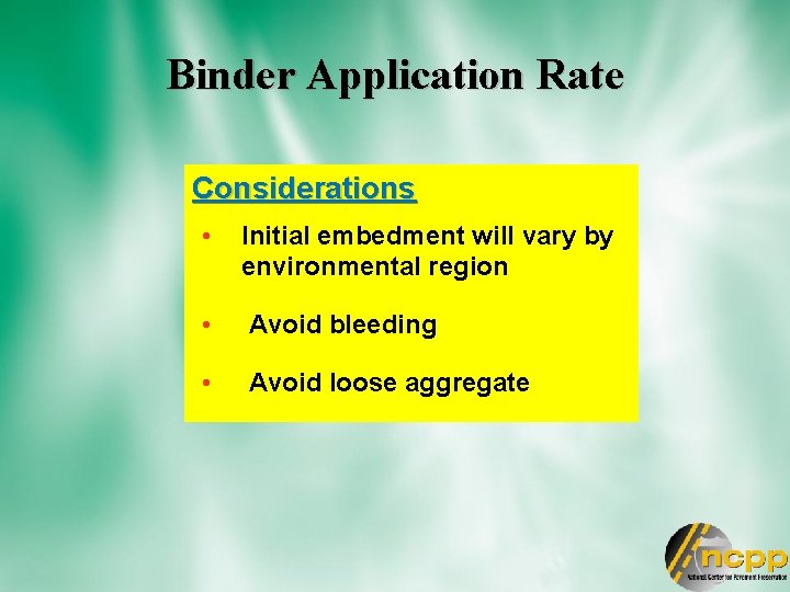 Binder Application Rate Considerations • Initial embedment will vary by environmental region • Avoid