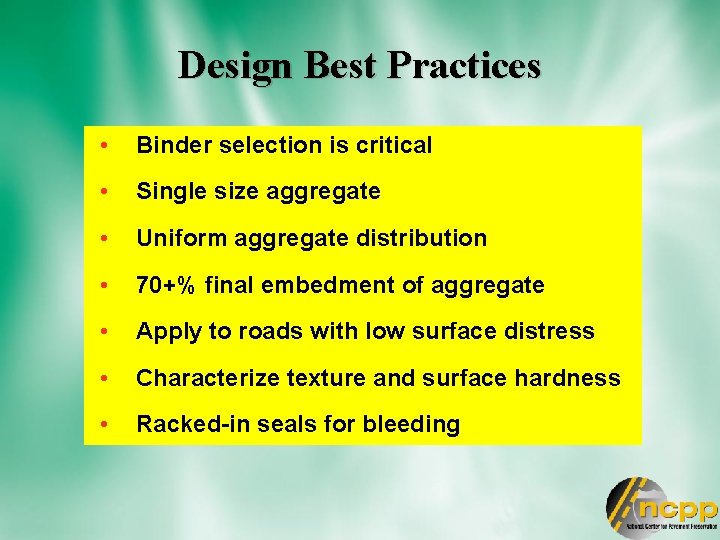 Design Best Practices • Binder selection is critical • Single size aggregate • Uniform