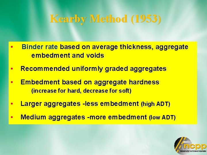 Kearby Method (1953) • Binder rate based on average thickness, aggregate embedment and voids