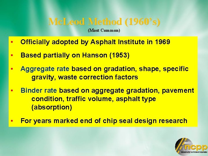 Mc. Leod Method (1960’s) (Most Common) • Officially adopted by Asphalt Institute in 1969