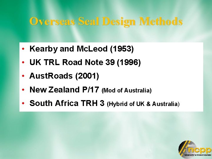 Overseas Seal Design Methods • Kearby and Mc. Leod (1953) • UK TRL Road
