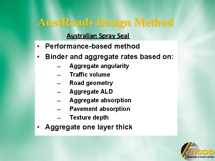 Aust. Roads Design Method Australian Spray Seal • Performance-based method • Binder and aggregate