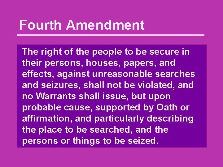 Fourth Amendment The right of the people to be secure in their persons, houses,