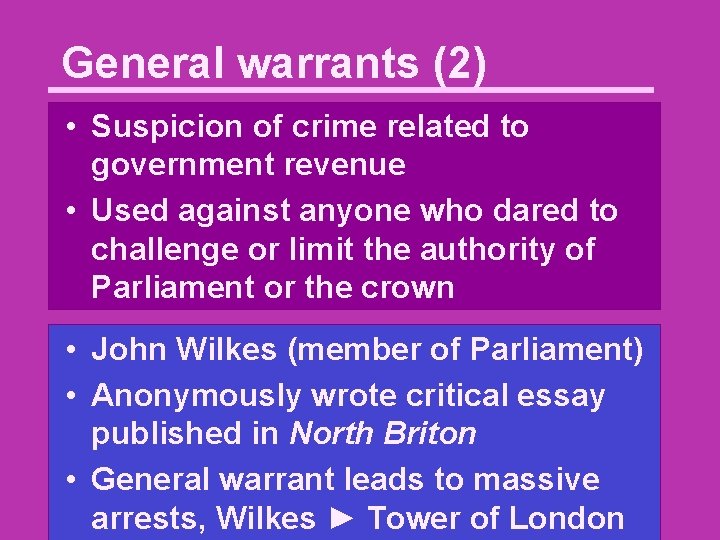 General warrants (2) • Suspicion of crime related to government revenue • Used against