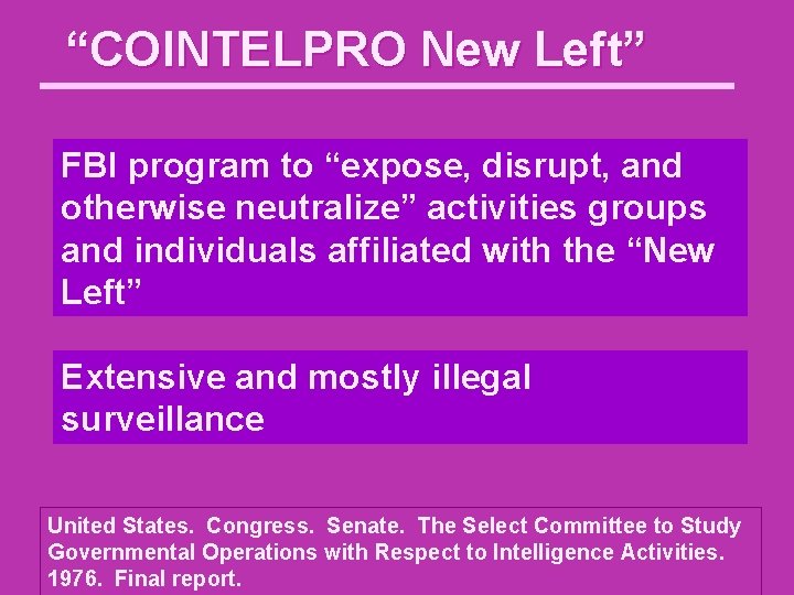 “COINTELPRO New Left” FBI program to “expose, disrupt, and otherwise neutralize” activities groups and